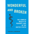 Wonderful and Broken: The Complex Reality of Primary Care in the United States
