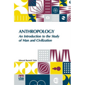 Anthropology: An Introduction To The Study Of Man And Civilization.