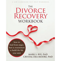The Divorce Recovery Workbook: How to Heal from Anger, Hurt, and Resentment and Build the Life You Want