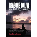 Reasons To Live One More Day, Every Day: Stories of triumph from Australians who refused to give into darkness