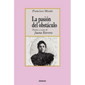 La pasion del obstaculo - poemas y cartas de Juana Borrero