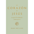 El Corazón de Jesús: Lo Que Él Realmente Siente Por Ti