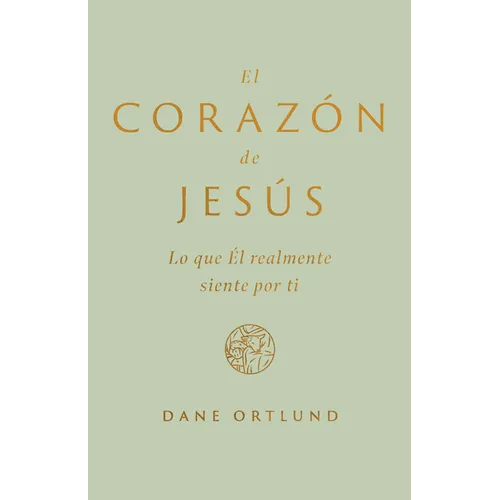 El Corazón de Jesús: Lo Que Él Realmente Siente Por Ti