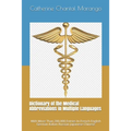 Dictionary of the Medical Abbreviations in Multiple Languages: With More Than 200.000 Entries In French English German Italian Russian Japanese Chines