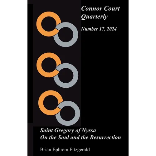 Connor Court Quarterly 17: Saint Gregory of Nyssa: On the Soul and the Resurrection