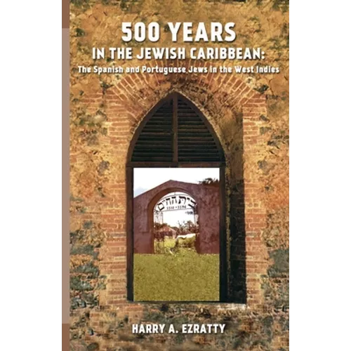 500 Years in the Jewish Caribbean: The Spanish and Portuguese Jews in the West Indies