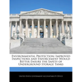 Environmental Protection: Improved Inspections and Enforcement Would Better Ensure the Safety of Underground Storage Tanks