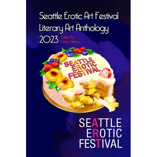 Seattle Erotic Art Festival Literary Art Anthology 2023