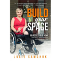 Build YOUR Space: How to create an accessible home for you, your family and your future
