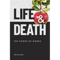 Life & Death: The Power of Words