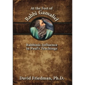 At the Feet of Rabbi Gamaliel: Rabbinic Influence in Paul's Teachings