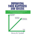 Improving Your Happiness and Success: How a Simple Mathematical Approach Can Lead to Personal, Professional and Political Happiness and Success Throug