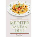 Mediterranean Diet Cookbook: 250 Easy, Flavorful Recipes for Lifelong Health that Anyone Can Cook at Home