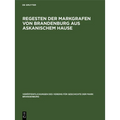 Regesten Der Markgrafen Von Brandenburg Aus Askanischem Hause