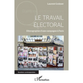 Le travail électoral: Ethnographie d'une campagne à Paris