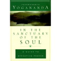 In the Sanctuary of the Soul: A Guide to Effective Prayer