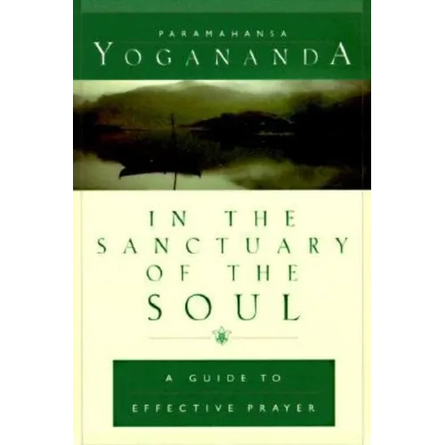 In the Sanctuary of the Soul: A Guide to Effective Prayer