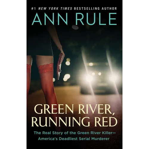 Green River, Running Red: The Real Story of the Green River Killer--America's Deadliest Serial Murderer