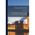 Hallamshire: The History And Topography Of The Parish Of Sheffield: With Historical And Descriptive Notices Of The Parishes Of Ecclesfield, Hansworth,