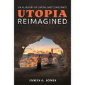 Utopia Reimagined: An Allegory of Capital and Conscience