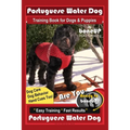 Portuguese Water Dog Training Book for Dog & Puppies By BoneUP DOG Training, Dog Care, Dog Behavior, Hand Cues Too! Are You Ready to Bone Up? Easy Tra