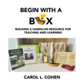 Begin With a Box: Building a Hands-On Resource for Teaching and Learning