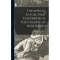 Theophilus Eaton, First Governor of the Colony of New Haven