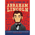 The Story of Abraham Lincoln: An Inspiring Biography for Young Readers