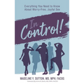 In Control!: Everything You Need to Know About Worry-Free, Joyful Sex