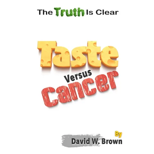Taste Versus Cancer: The Truth Is Clear
