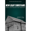 New Light Christians: Initiators of the Nineteenth Century Reformation