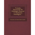 Tratado Elemental de Patologia General y Anatomia Patologica...