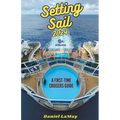 Setting Sail 2024: Your First-Time Cruisers Guide