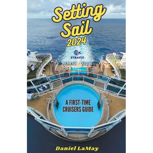 Setting Sail 2024: Your First-Time Cruisers Guide