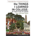 The Things I Learned in College: My Year in the Ivy League