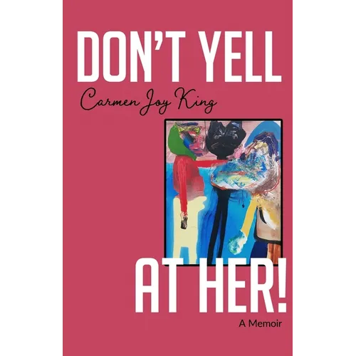 Don't Yell at Her!: A Memoir of Psychedelics, Crossing Borders, and Finding Freedom from Love Addiction