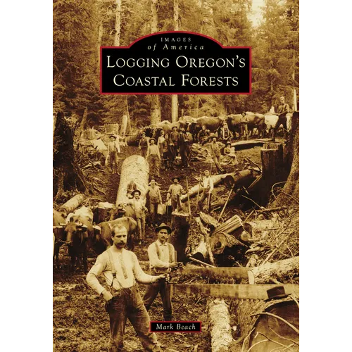 Logging Oregon's Coastal Forests