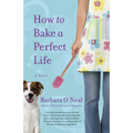 How to Bake a Perfect Life