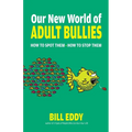 Our New World of Adult Bullies: How to Spot Them -- How to Stop Them