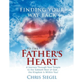Finding Your Way Back to the Father's Heart: A Journey Through Your Temple to the Sabbath Rest of God...the Kingdom is Within You!