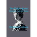 The Virgin Queen: Elizabeth I and her Reign