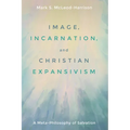 Image, Incarnation, and Christian Expansivism: A Meta-Philosophy of Salvation