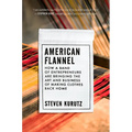 American Flannel: How a Band of Entrepreneurs Are Bringing the Art and Business of Making Clothes Back Home