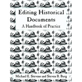 Editing Historical Documents: A Handbook of Practice