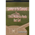 Summer on the Diamond as the 1966 Modesto Reds Bat Girl