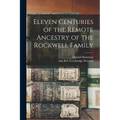 Eleven Centuries of the Remote Ancestry of the Rockwell Family