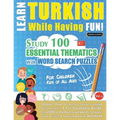 Learn Turkish While Having Fun! - For Children: KIDS OF ALL AGES - STUDY 100 ESSENTIAL THEMATICS WITH WORD SEARCH PUZZLES - VOL.1 - Uncover How to Imp