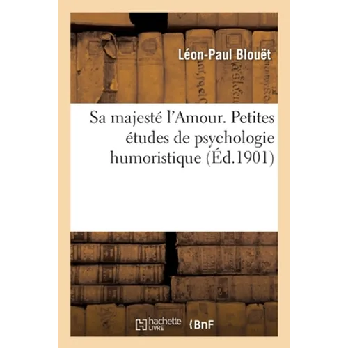 Sa Majesté l'Amour. Petites Études de Psychologie Humoristique