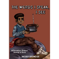 The Words I speak, I See