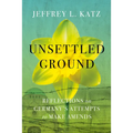 Unsettled Ground: Reflections on Germany's Attempts to Make Amends